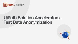 UiPath Solution Accelerators: Test Data Anonymization