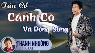 Tân Cổ CÁNH CÒ VÀ DÒNG SÔNG | MiniShow Vọng Cổ Vàng  | Nghệ sĩ THANH NHƯỜNG 