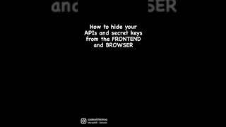 How to hide your APIs and Secret Keys from the FRONTEND and BROWSER