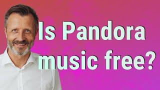 Is Pandora music free?