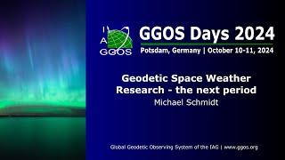 2-1 Geodetic Space Weather Research - Michael Schmidt