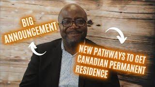 New pathways to get permanent residence for foreign nationals living in Canada