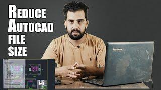 Reduce size of AutoCAD File Easily