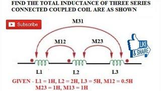 6. CALCULATION OF TOTAL INDUCTANCE THREE SERIES COUPLED COILS || NUMERICAL PROBLEM ON DOT ON COILS||