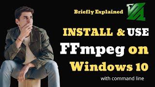 How to Install and Use FFmpeg on Windows 10 (Briefly Explained)