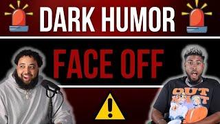 Dark Humor Face off #2 (Part 1)