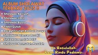 KUMPULAN SHOLAWAT VIRAL TERBARU 2025 | SHOLAWAT JIBRIL PEMBUKA REJEKI, SHOLAWAT BUSYRO, NARIYAH