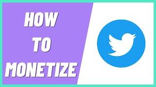 How To Monetize Twitter Account