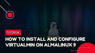 How to install and configure Virtualmin on Almalinux 9 | VPS Tutorial