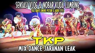 SENSASI VLOG & NOBAR KUDA LUMPING TKP MIX DANCE JARANAN LEAK FULL ANGEL & CORECTION AUDIO