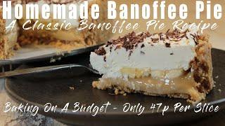 Homemade Banoffee Pie - A Classic Banoffee Pie Recipe - Only 47p per slice.