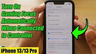 iPhone 13/13 Pro: How to Turn On Gaming Focus Automatically When Connected to a Wireless Controller