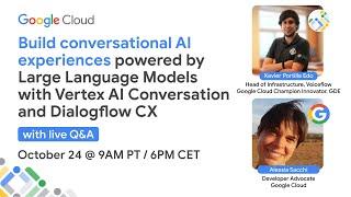 Build conversational AI experiences powered by LLMs with Vertex AI Conversation and Dialogflow CX