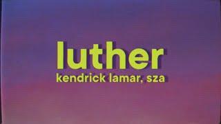 Kendrick Lamar - luther [Lyrics] ft. SZA