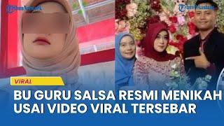 MENGEJUTKAN, BU Guru Salsa Kini Menikah Usai Video Skandal 5 Menit Tersebar