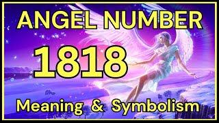 Angel Number 1818 – Meaning and Symbolism 