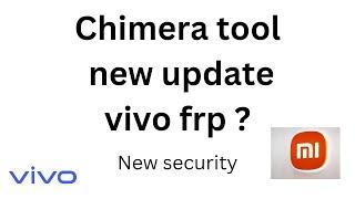 Chimeratool new update mi,samsung,vivo frp