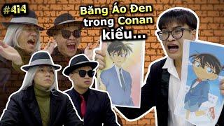 [VIDEO # 414] Băng Áo Đen trong Conan kiểu... | Lý do Conan Mãi Chưa Hết | Anime & Manga | Ping Lê