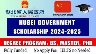 Hubei Government Scholarship China | BS/MS/PhD | No IELTS/App Fee | How to Apply online