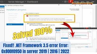 How to fix .NET Framework 3.5 error Error: 0x800f0950 in server 2019 | 2016 |2022