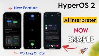 Xiaomi HyperOS 2  Turn On Now Ai Interpreter Feature In Your Redmi & Poco Phones  Working On Calls