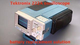Tektronix 222A Oscilloscope Obsolete Battery Replacement Solution