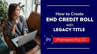 ADOBE PREMIERE PRO TUTORIAL- How To Create End Credit Roll Credit(Legacy Title)