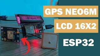 GPS NEO-6M de UBLOX con ESP32 y LCD16x2 - IDE #arduino 