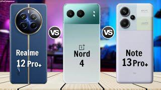 Realme 12 Pro Plus vs OnePlus Nord 4 vs Redmi Note 13 Pro Plus || Comparison