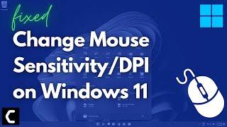 How To Change Mouse Sensitivity/DPI On Windows 11? [Latest Guide 2022]