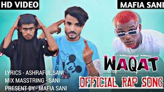 Waqat Official Rap Song || Ashraful || Sani Bhai || Mafia Sani