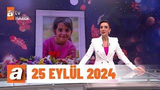 Gün Ortası | atv Haber 25 Eylül 2024