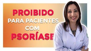 TENHO PSORÍASE. O QUE NÃO DEVO FAZER? - Dra. Jaquelini Barboza