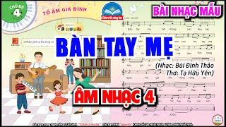 Bàn Tay Mẹ - Nhạc Mẫu | Chủ Đề 4 - Tổ Ấm Gia Đình | Âm Nhạc 4 - SGK Chân Trời Sáng Tạo