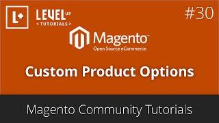 Magento Community Tutorials #30 - Custom Product Options