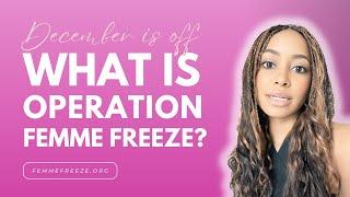 Women Are Calling It Quits - What is Operation Femme Freeze?