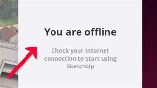 SketchUp Pro - You Are Offline - Check Your Internet Connection To Start Using SketchUp - 2022