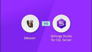 dbForge Studio for SQL Server vs. DBeaver Ultimate Comparison