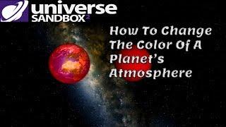 How To Change The Color of A Planet's Atmosphere In Universe Sandbox 2