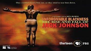 Unforgivable Blackness: The Rise and Fall of Jack Johnson - Boxing Documentary