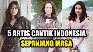 5 ARTIS CANTIK INDONESIA SEPANJANG MASA | BERITA ARTIS TERKINI