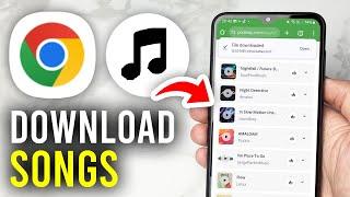 How To Download Songs With Chrome On Phone - Full Guide