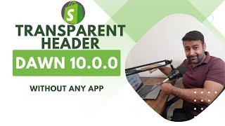 [Transparent Header Dawn 10.0.0 ] How To Add Transparent Header in Dawn 10.0.0