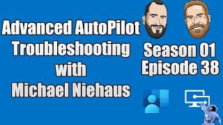 S01E38 - Advanced AutoPilot Troubleshooting with Michael Niehaus - (I.T)