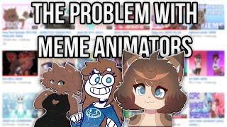 THE PROBLEM WITH ANIMATION MEMERS