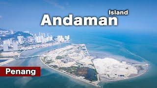 The Andaman Island Development Update - Penang