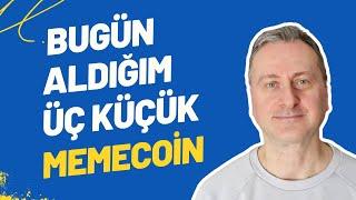 Bugün Satın Aldığım 3 Küçük Memecoin