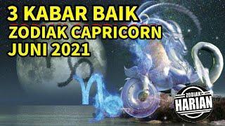 KABAR BAIK ZODIAK CAPRICORN | RAMALAN ZODIAK BULAN JUNI 2021