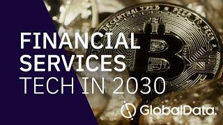 The Future of Financial Services - Tech in 2030
