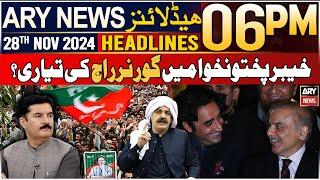 ARY News 6 PM Headlines | 28th Nov 2024 | Prime Time Headlines | Governor Rule in KPK?